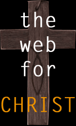 Welcome to The Web for Christ Home Page!